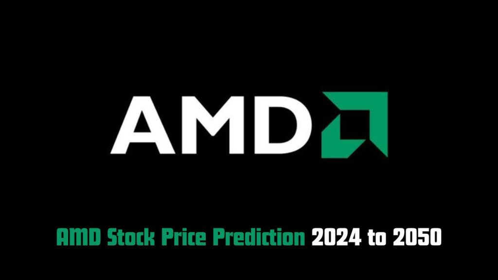 AMD Stock Prediction 2024 to 2050