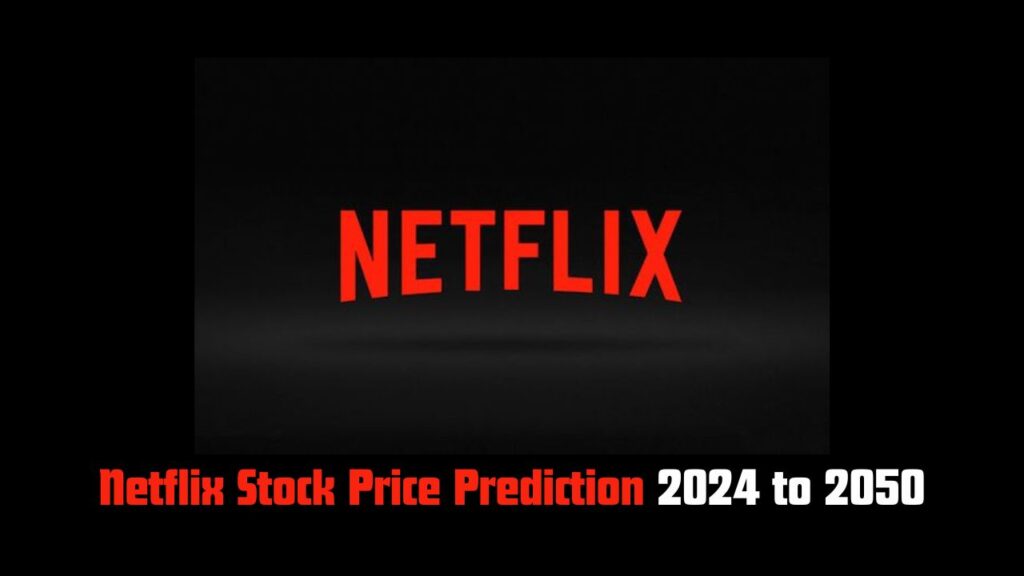 Netflix Stock Price Prediction 2024 to 2050