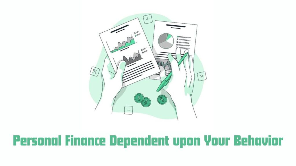 Why is Personal Finance Dependent upon Your Behavior