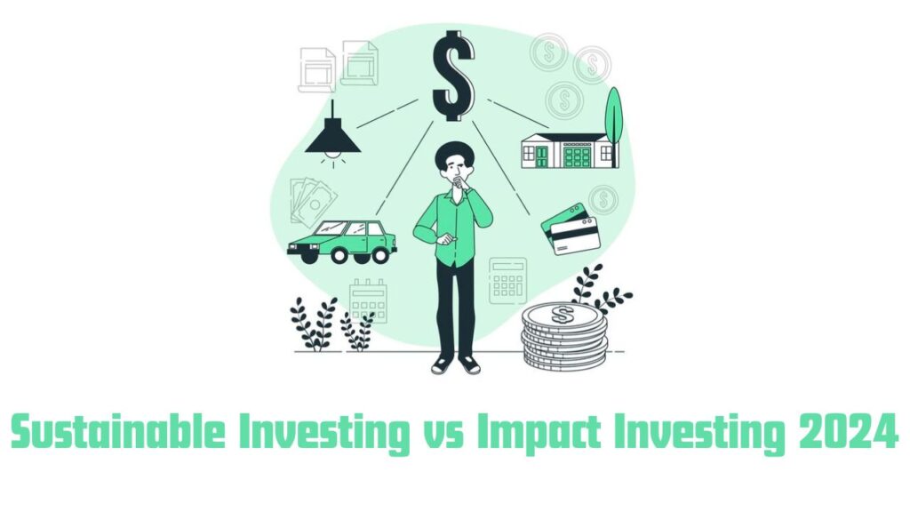 Comparison Sustainable Investing vs Impact Investing 2024