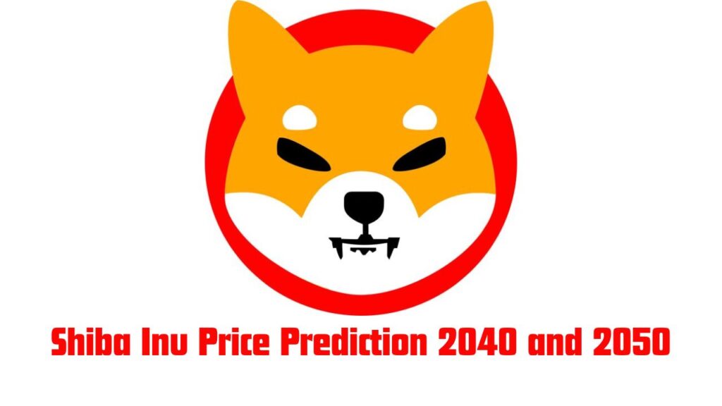 Shiba Inu Price Prediction 2040 and 2050