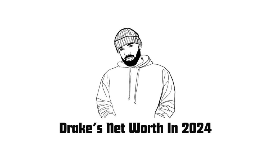 Take a tour of Drake Net Worth In 2024