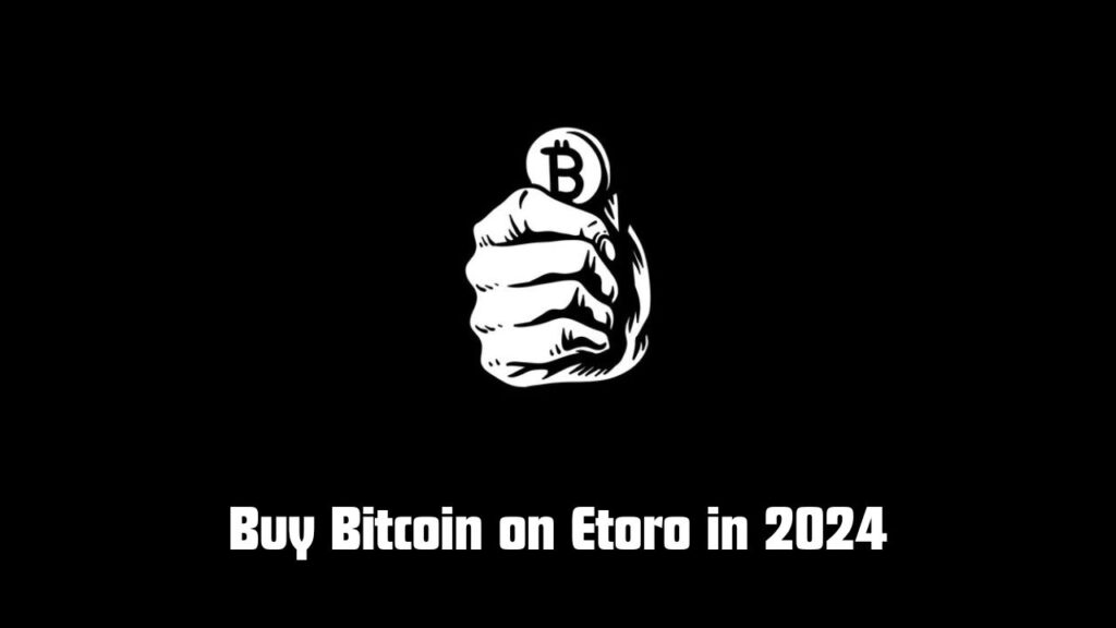How to Buy Bitcoin on Etoro in 2024