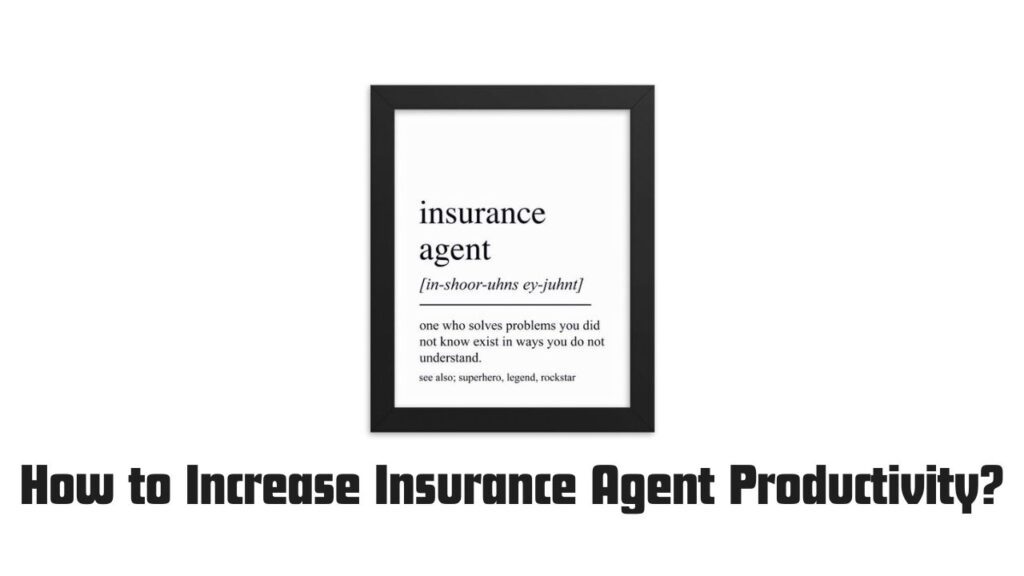 How to Increase Insurance Agent Productivity?