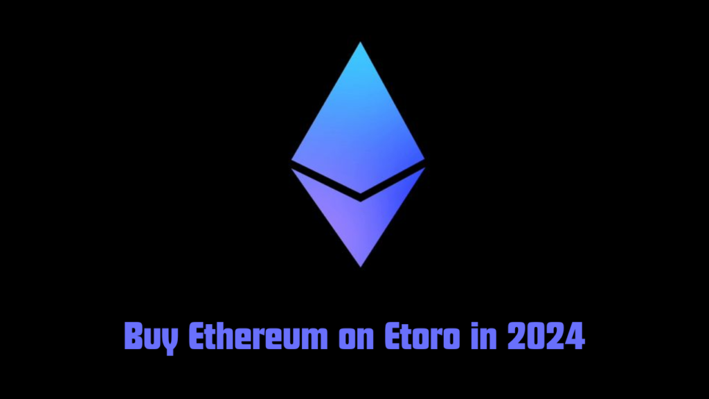 How to Buy Ethereum on Etoro in 2024