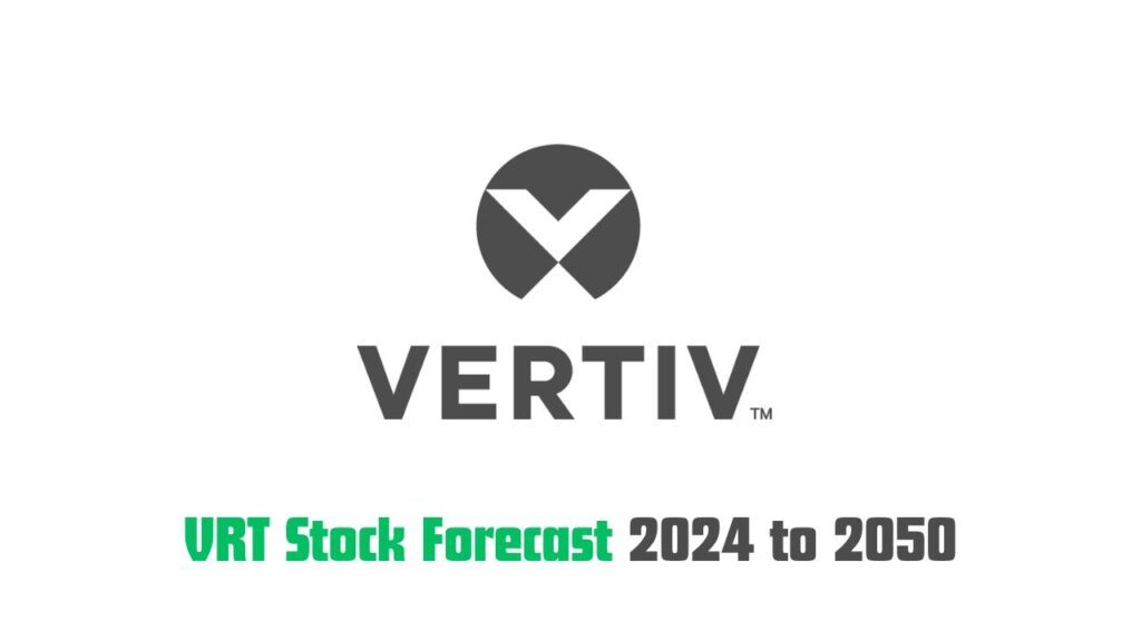 VRT Stock Forecast from 2024 to 2050