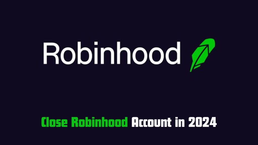 How to Close Robinhood Account in 2024