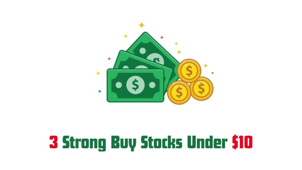 The 3 Strong Buy Stocks Under $10 You Need to Know in January